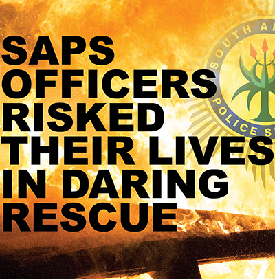 SAPS officers risked their lives in daring rescue