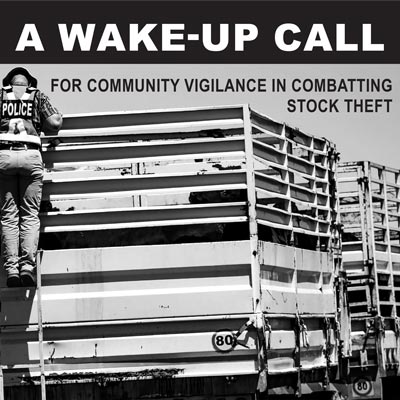 A WAKE-UP CALL 
for community vigilance in combatting stock theft