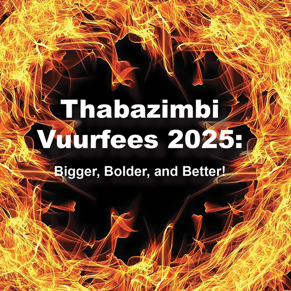 Thabazimbi Vuurfees 2025:
Bigger, Bolder, and Better!